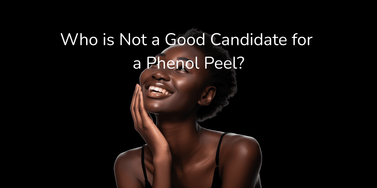 Who is Not a Good Candidate for a Phenol Peel?